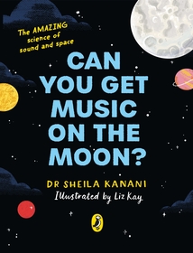 Can You Get Music on the Moon?: The amazing science of sound and space