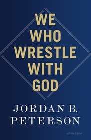 We Who Wrestle With God: Perceptions of the Divine