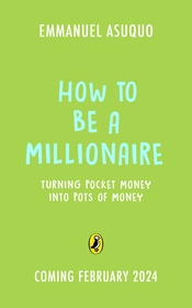 The Ultimate Guide to Money: your mission to turn pocket money into pots of money