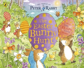 Peter Rabbit: The Easter Bunny Hunt: A Lift-the-Flap Storybook