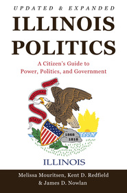 Illinois Politics: A Citizen?s Guide to Power, Politics, and Government