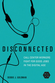 Disconnected: Call Center Workers Fight for Good Jobs in the Digital Age