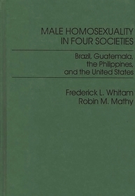 Male Homosexuality in Four Societies: Brazil, Guatemala, the Philippines, and the United States