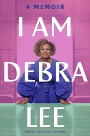 I Am Debra Lee: A Memoir