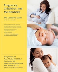 Pregnancy, Childbirth, and the Newborn (Revised Edition): The Complete Guide