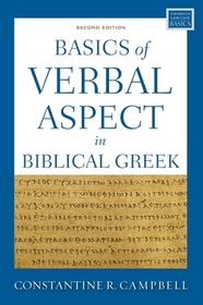 Basics of Verbal Aspect in Biblical Greek: Second Edition