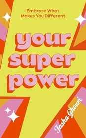 Your Superpower: Embrace what makes you different