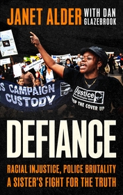 Defiance: Racial Injustice, Police Brutality, A Sister's Fight for the Truth