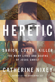 Heretic: Jesus Christ and the Other Sons of God