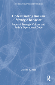 Understanding Russian Strategic Behavior: Imperial Strategic Culture and Putin’s Operational Code Understanding Russian Strategic Behavior: Imperial Strategic Culture and Putin’s Operational Code