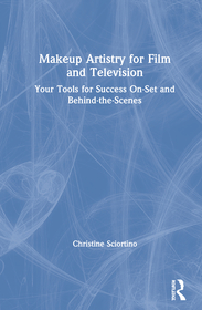 Makeup Artistry for Film and Television: Your Tools for Success On-Set and Behind-the-Scenes