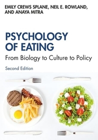 Psychology of Eating: From Biology to Culture to Policy Psychology of Eating: From Biology to Culture to Policy