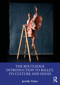 The Routledge Introduction to Ballet, its Culture and Issues The Routledge Introduction to Ballet, its Culture and Issues