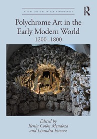 Polychrome Art in the Early Modern World: 1200?1800