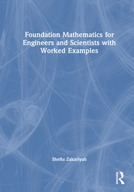 Foundation Mathematics for Engineers and Scientists with Worked Examples Foundation Mathematics for Engineers and Scientists with Worked Examples