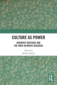 Culture as Power: Buddhist Heritage and the Indo-Japanese Dialogue