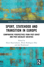 Sport, Statehood and Transition in Europe: Comparative perspectives from post-Soviet and post-socialist societies
