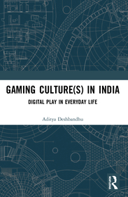 Gaming Culture(s) in India: Digital Play in Everyday Life