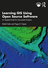 Learning GIS Using Open Source Software: An Applied Guide for Geo-spatial Analysis