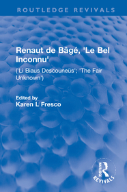 Renaut de Bâgé, 'Le Bel Inconnu': ('Li Biaus Descouneüs'; 'The Fair Unknown')