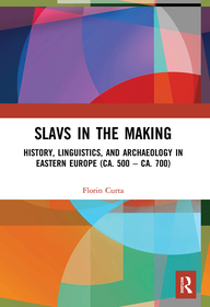 Slavs in the Making: History, Linguistics, and Archaeology in Eastern Europe (ca. 500 ? ca. 700)