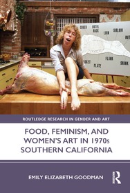 Food, Feminism, and Women?s Art in 1970s Southern California