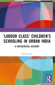 ?Labour Class? Children?s Schooling in Urban India: A Sociological Account