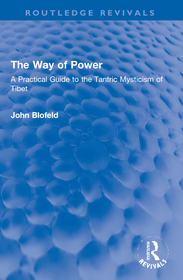 The Way of Power: A Practical Guide to the Tantric Mysticism of Tibet