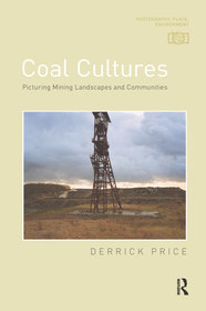 Coal Cultures: Picturing Mining Landscapes and Communities