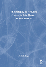 Photography as Activism: Images for Social Change