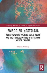 Embodied Nostalgia: Early Twentieth Century Social Dance and the Choreographing of Broadway Musical Theatre