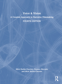 Voice & Vision: A Creative Approach to Narrative Filmmaking