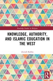 Knowledge, Authority, and Islamic Education in the West: Reconfiguring Tradition