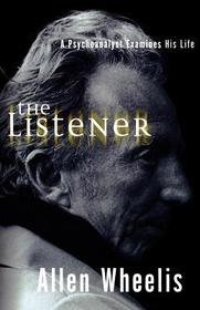 The Listener ? A Psychoanalyst Examines His Life: A Psychoanalyst Examines His Life