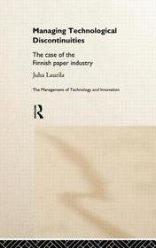 Managing Technological Discontinuities: The Case of the Finnish Paper Industry