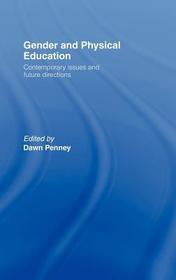 Gender and Physical Education: Contemporary Issues and Future Directions