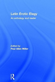 Latin Erotic Elegy: An Anthology and Reader