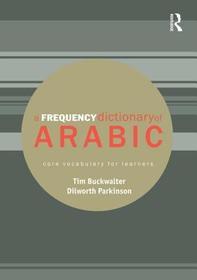 A Frequency Dictionary of Arabic: Core Vocabulary for Learners A Frequency Dictionary of Arabic: Core Vocabulary for Learners