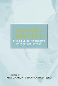 Stories Matter: The Role of Narrative in Medical Ethics