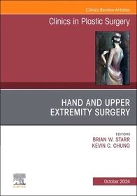 Hand and Upper Extremity Surgery, An Issue of Clinics in Plastic Surgery