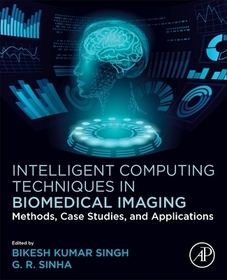 Intelligent Computing Techniques in Biomedical Imaging: Methods, Case Studies, and Applications