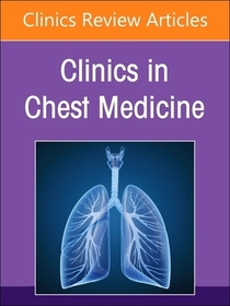 Pulmonary Disease in the Immunocompromised Host, An Issue of Clinics in Chest Medicine