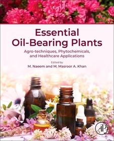 Essential Oil-Bearing  Plants: Agro-techniques, Phytochemicals, and Healthcare Applications