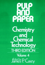 Pulp and Paper ? Chemistry and Chemical Technology  3e V 4: Chemistry and Chemical Technology, Volume 4