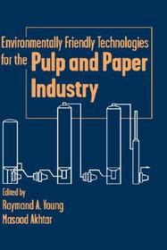 Environmentally Friendly Technologies for the Pulp  & Paper Industry Environmentally Friendly Technologies for the Pulp  & Paper Industry