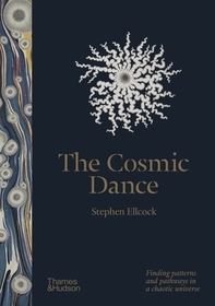 The Cosmic Dance: Finding patterns and pathways in a chaotic universe The Cosmic Dance: Finding patterns and pathways in a chaotic universe