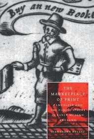 The Marketplace of Print: Pamphlets and the Public Sphere in Early Modern England