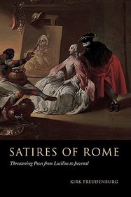 Satires of Rome: Threatening Poses from Lucilius to Juvenal