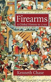 Firearms: A Global History to 1700