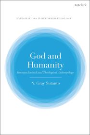 God and Humanity: Herman Bavinck and Theological Anthropology